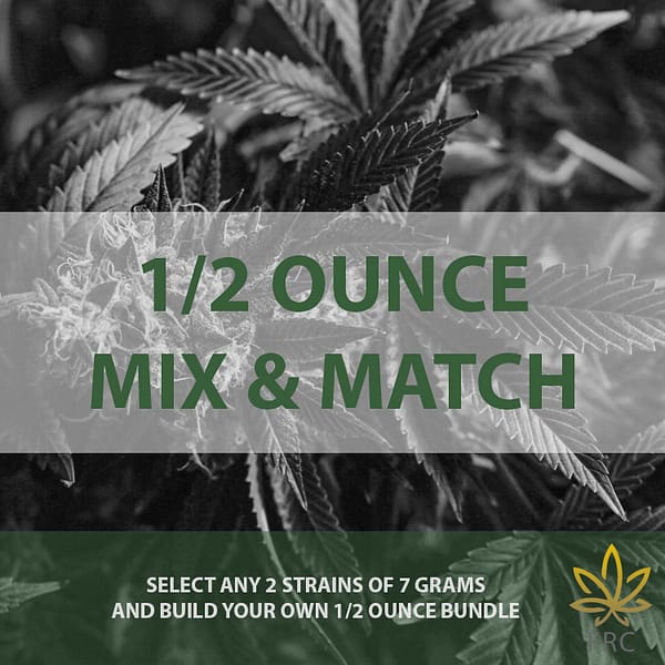 1/2 Ounce Mix & Match ( 2 Cannabis Strains of 7 Grams) AAAA+